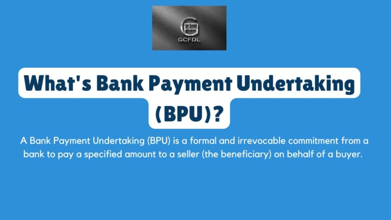 Understanding Bank Payment Undertaking (BPU): Key Features, Benefits, and Case Study by General Credit Finance and Development Limited